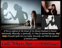 He Hurt You? Don’t Forgive, Cast a Safe Revenge Spell on an Abusive Husband or Lover +27836633417