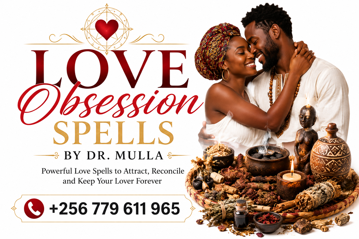 Authentic Obsession Love Spells Performed by Dr Mulla | WhatsApp +256 779 611 965